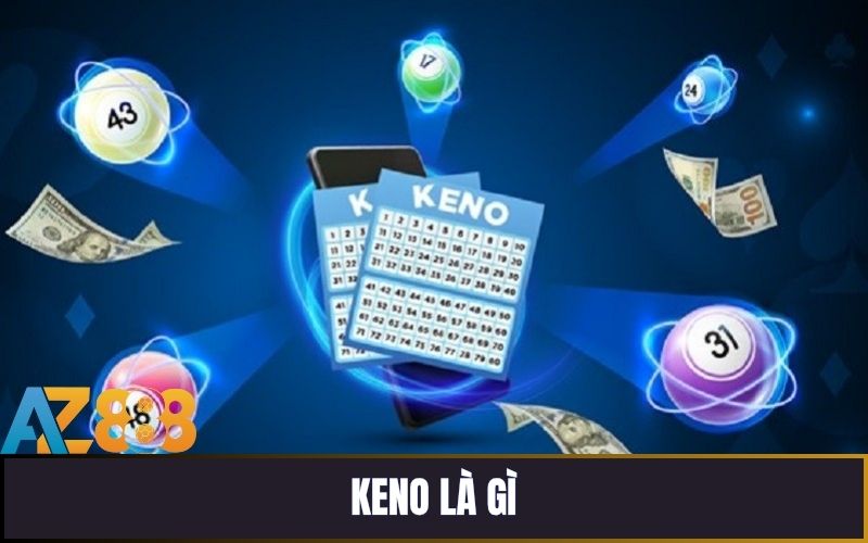 Keno là một trò chơi xổ số được ưa thích trên thị trường hiện nay
